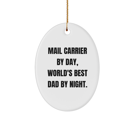 Funny Mail Carrier Gifts for Christmas - Oval Ornament for World's Best Dad - 'Mail Carrier By Day, World's Best Dad By Night.'