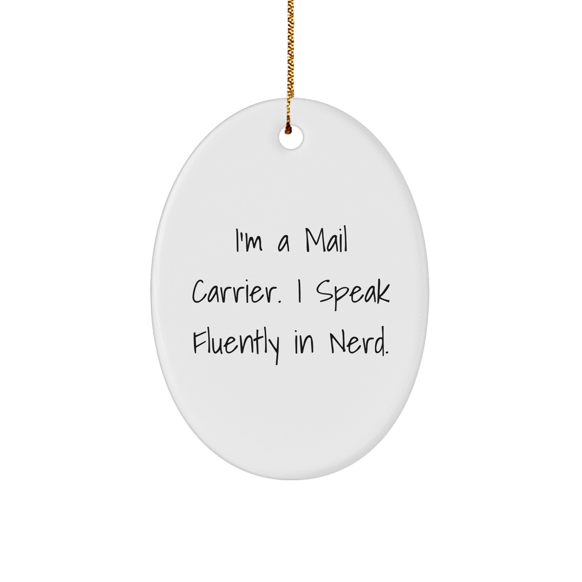 Funny Mail Carrier Gifts from Friends and Family - Oval Ornament I'm A Mail Carrier. I Speak Fluently In genius. - Christmas Memorable Presents for Mail Carrier