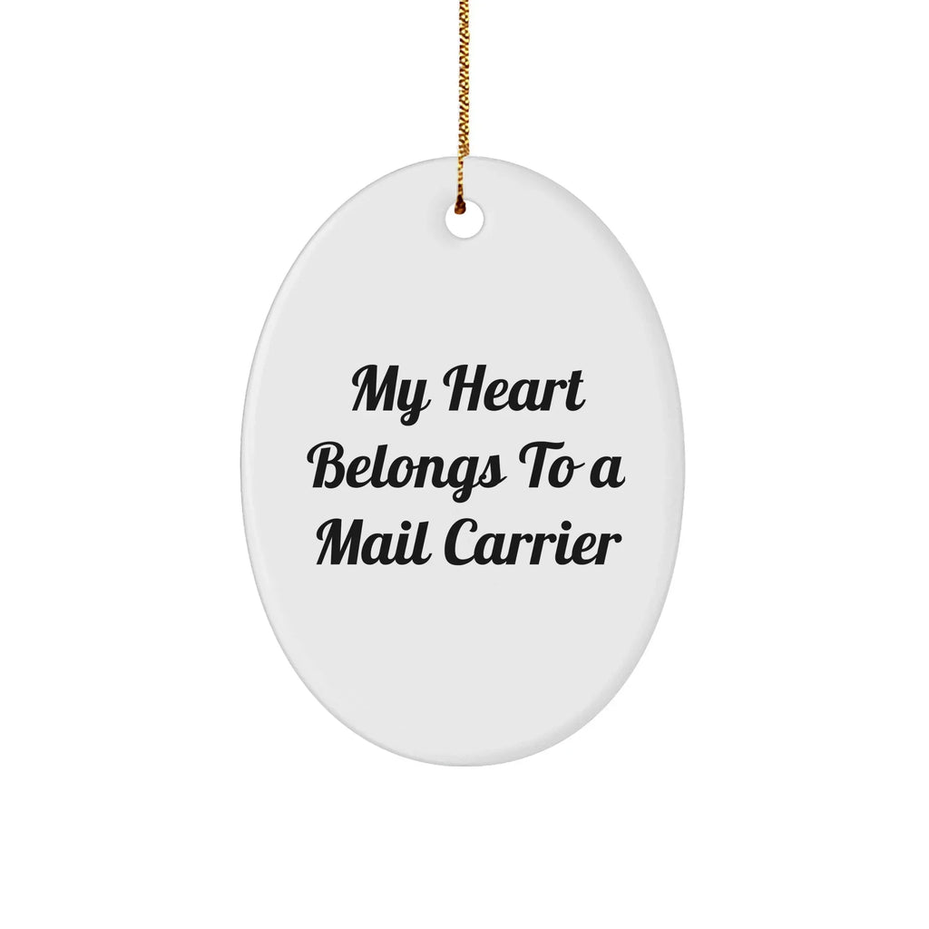 Funny Mail Carrier Oval Ornament - 'My Heart Belongs To A Mail Carrier' Christmas Birthday Valentine Romantic Gift