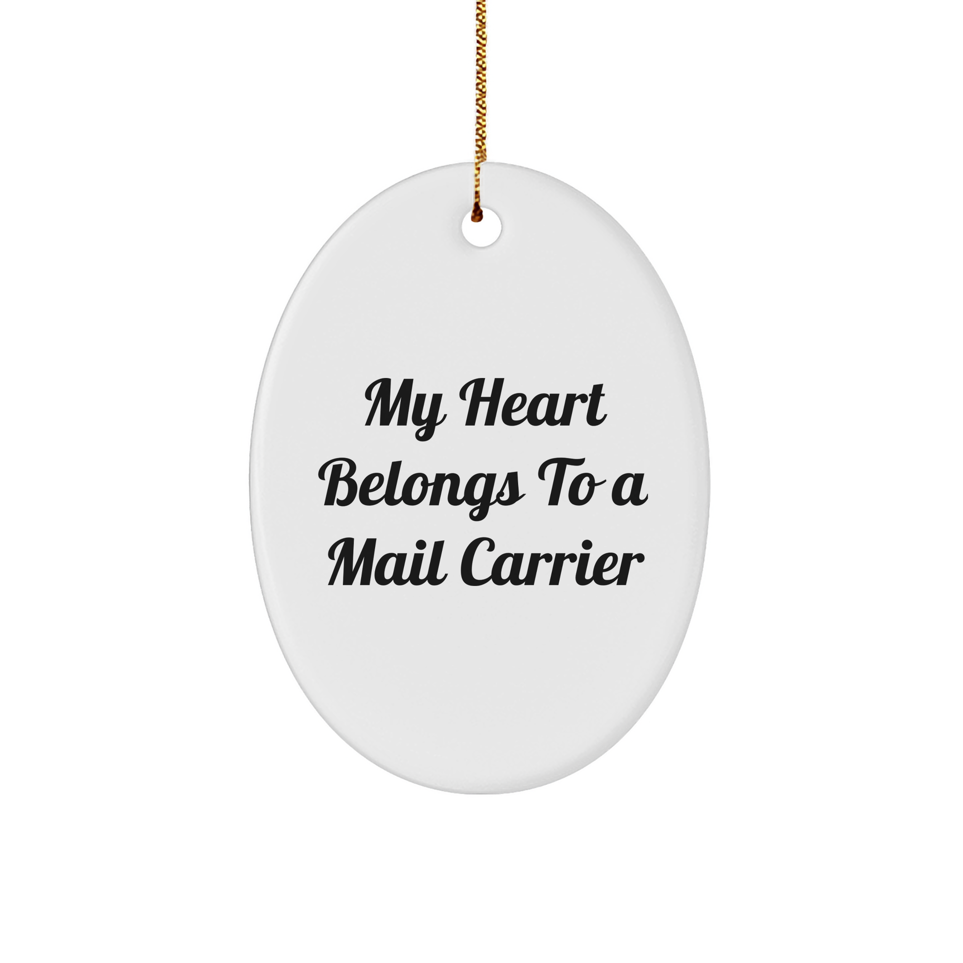 Funny Mail Carrier Oval Ornament - 'My Heart Belongs To A Mail Carrier' Christmas Birthday Valentine Romantic Gift