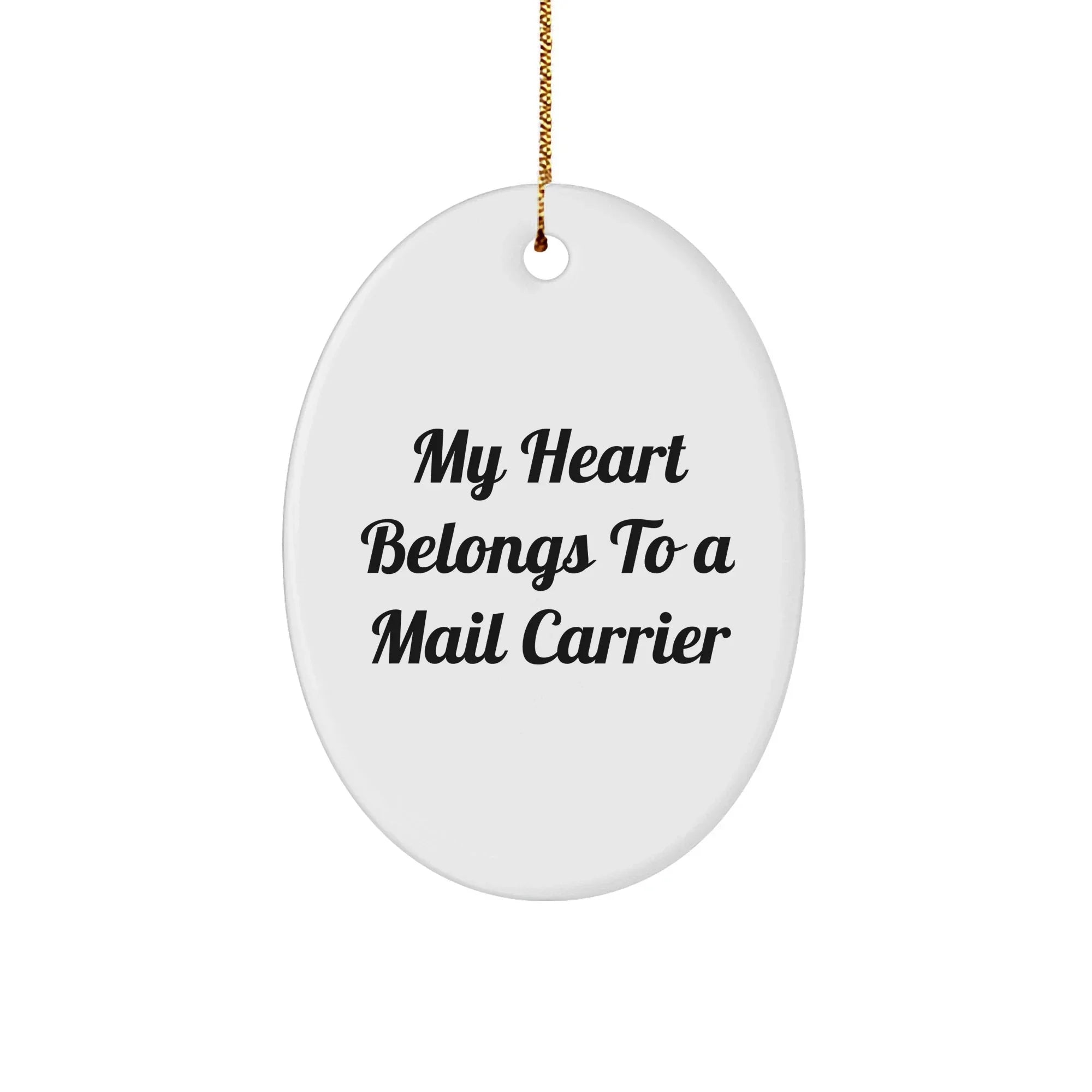 Funny Mail Carrier Oval Ornament - 'My Heart Belongs To A Mail Carrier' Christmas Birthday Valentine Romantic Gift