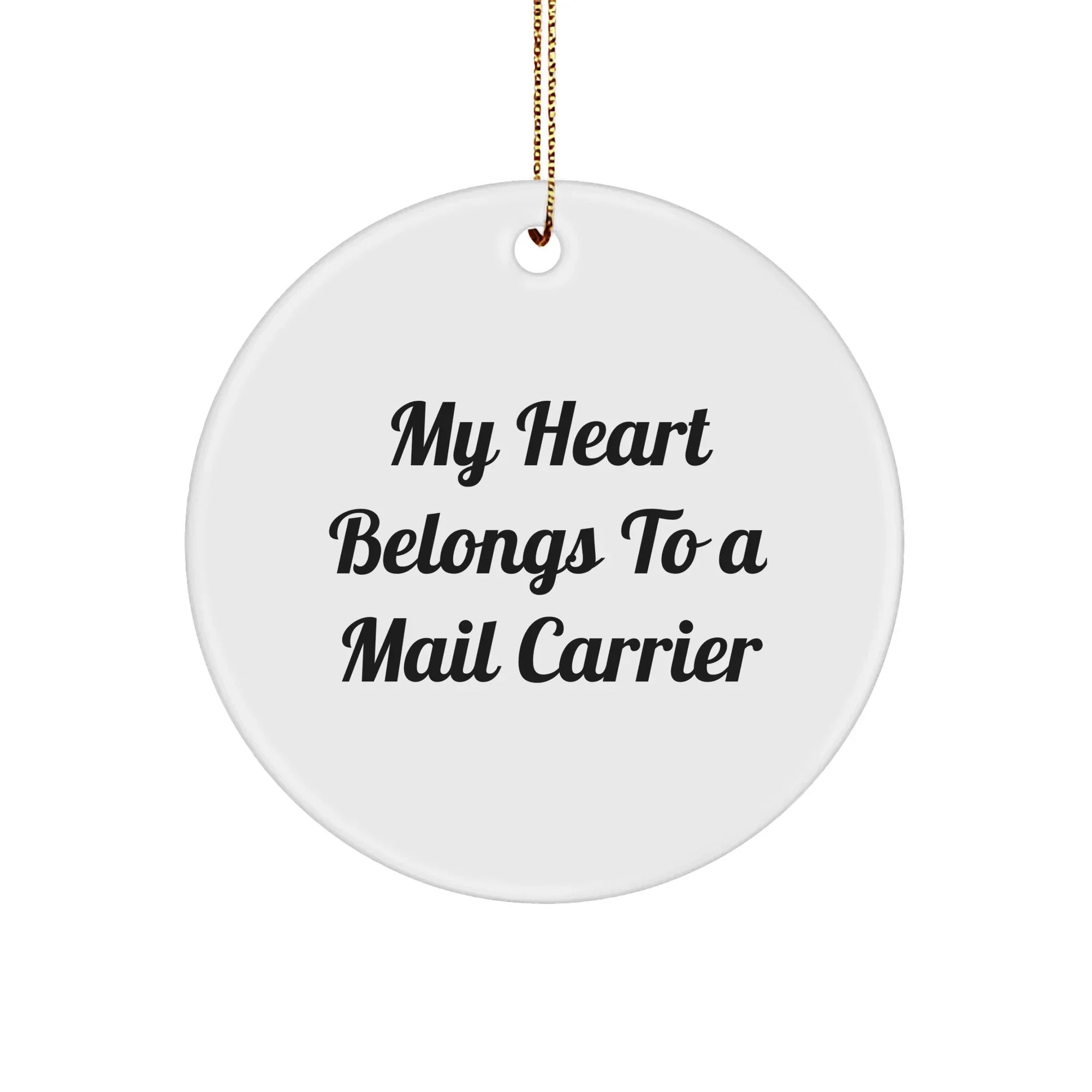 Funny Mail Carrier Round Ornament - 'My Heart Belongs To A Mail Carrier' Christmas Unique Gifts