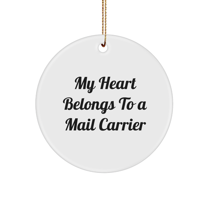 Funny Mail Carrier Round Ornament - 'My Heart Belongs To A Mail Carrier' Christmas Unique Gifts