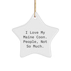 Funny Maine Coon Cat Gifts from Friends, Purrfect Star Ornament for Christmas, 'I Love My Maine Coon, People, Not So Much.'