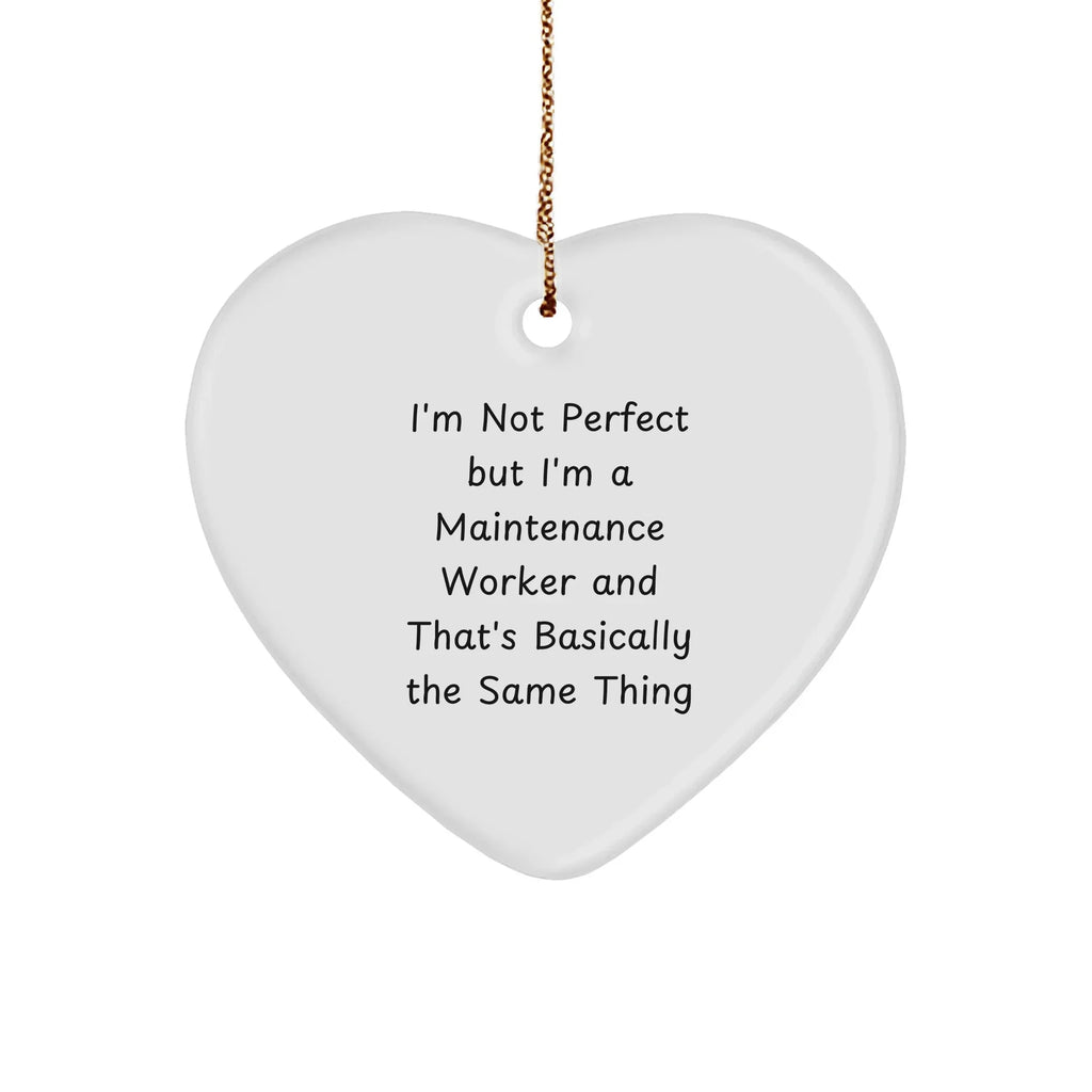 Funny Maintenance Worker Gifts, Heart Ornament, 'I'm Not Perfect But I'm A Maintenance Worker... Gifts from Friends and Family for Christmas