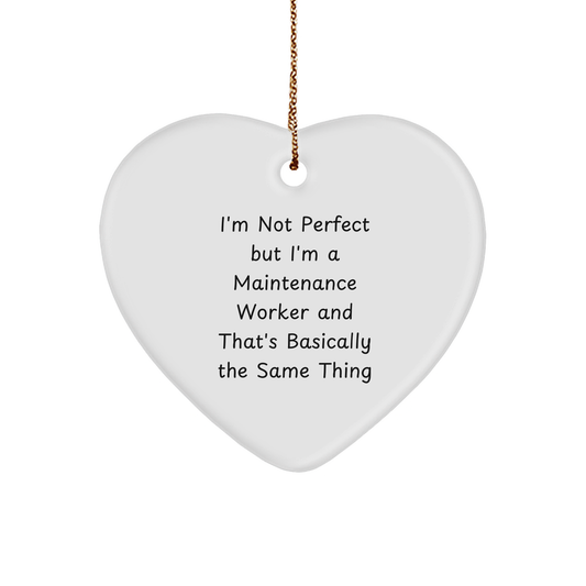 Funny Maintenance Worker Gifts, Heart Ornament, 'I'm Not Perfect But I'm A Maintenance Worker... Gifts from Friends and Family for Christmas