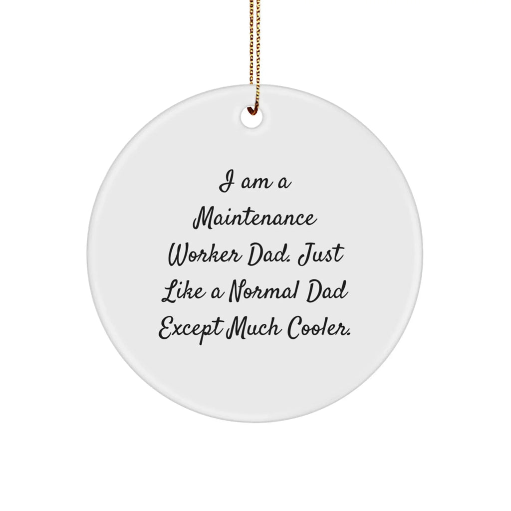 Funny Maintenance Worker Gifts - I Am A Maintenance Worker Dad Circle Ornament, Gifts from Dad for Maintenance Worker, Perfect for Christmas