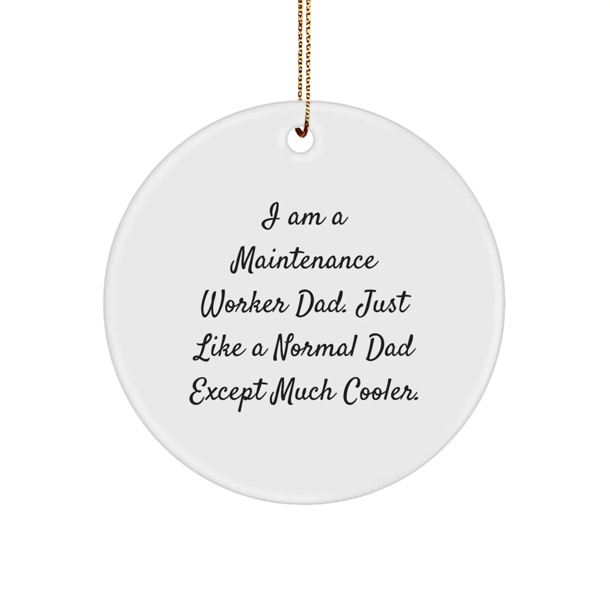 Funny Maintenance Worker Gifts - I Am A Maintenance Worker Dad Circle Ornament, Gifts from Dad for Maintenance Worker, Perfect for Christmas