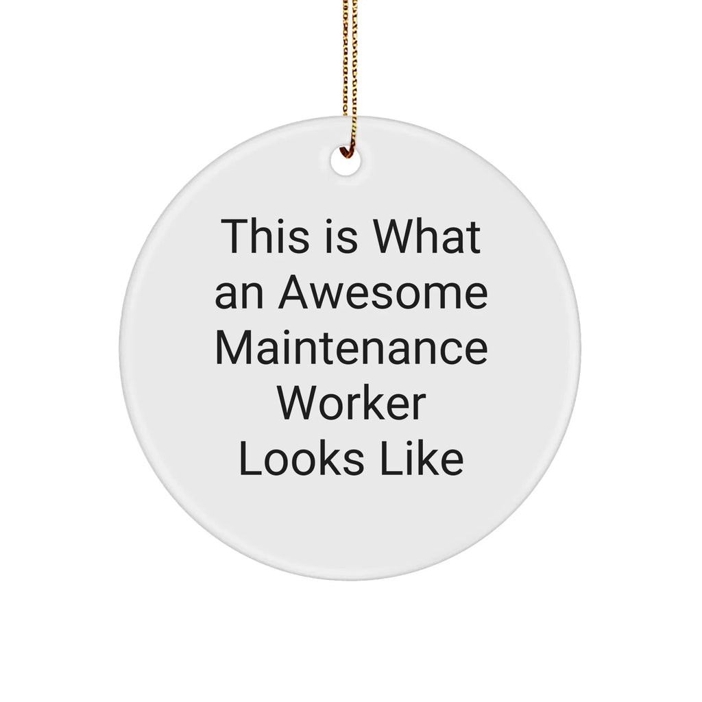 Funny Maintenance Worker Gifts from Friends - Circle Ornament, This Is What An Awesome Maintenance Worker Looks Like, Christmas Unique Present for Men or Women