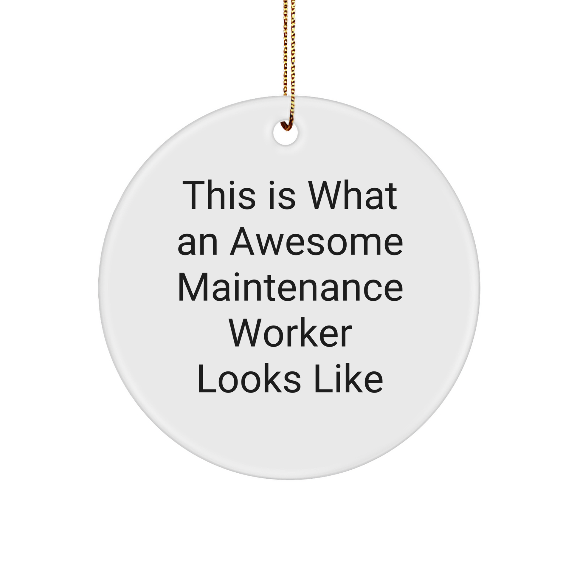 Funny Maintenance Worker Gifts from Friends - Circle Ornament, This Is What An Awesome Maintenance Worker Looks Like, Christmas Unique Present for Men or Women