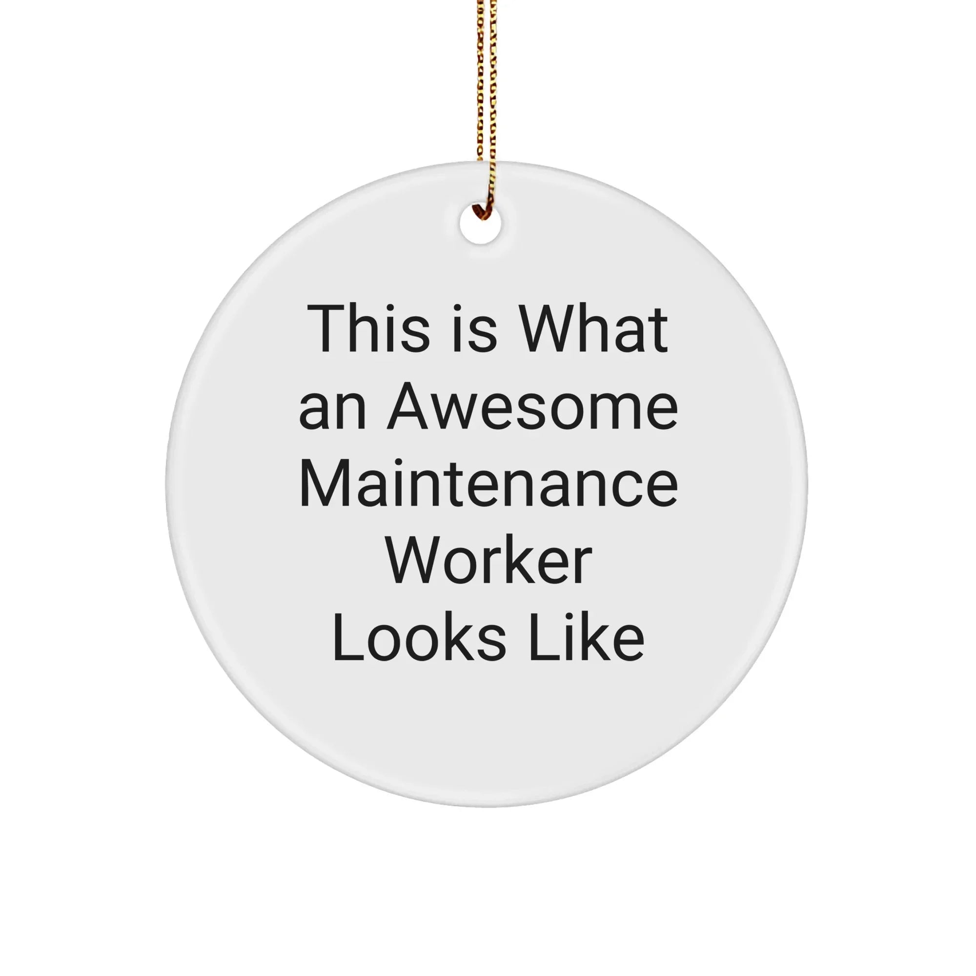 Funny Maintenance Worker Gifts from Friends - Circle Ornament, This Is What An Awesome Maintenance Worker Looks Like, Christmas Unique Present for Men or Women