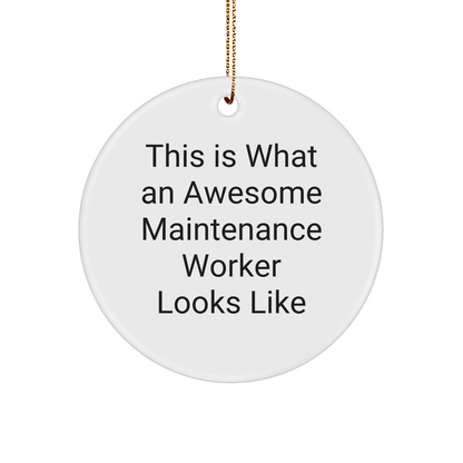 Funny Maintenance Worker Gifts from Friends - Circle Ornament, This Is What An Awesome Maintenance Worker Looks Like, Christmas Unique Present for Men or Women