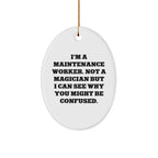 Funny Maintenance Worker Gifts from Men to Men, Oval Ornament for Maintenance Worker, Christmas Unique Gifts from Friends to Maintenance Workers, 'I'm A Maintenance Worker. Not A Magician...'