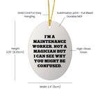Funny Maintenance Worker Gifts from Men to Men, Oval Ornament for Maintenance Worker, Christmas Unique Gifts from Friends to Maintenance Workers, 'I'm A Maintenance Worker. Not A Magician...'