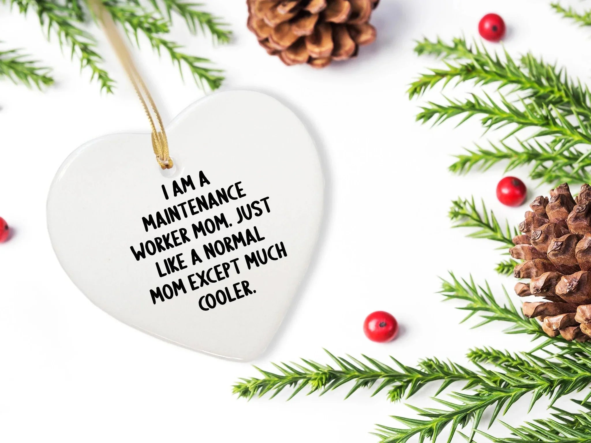 Funny Maintenance Worker Gifts from Mom - Heart Ornament for Maintenance Worker Mom, 'I Am A Maintenance Worker Mom. Just Like A Normal Mom Except Much Cooler.'