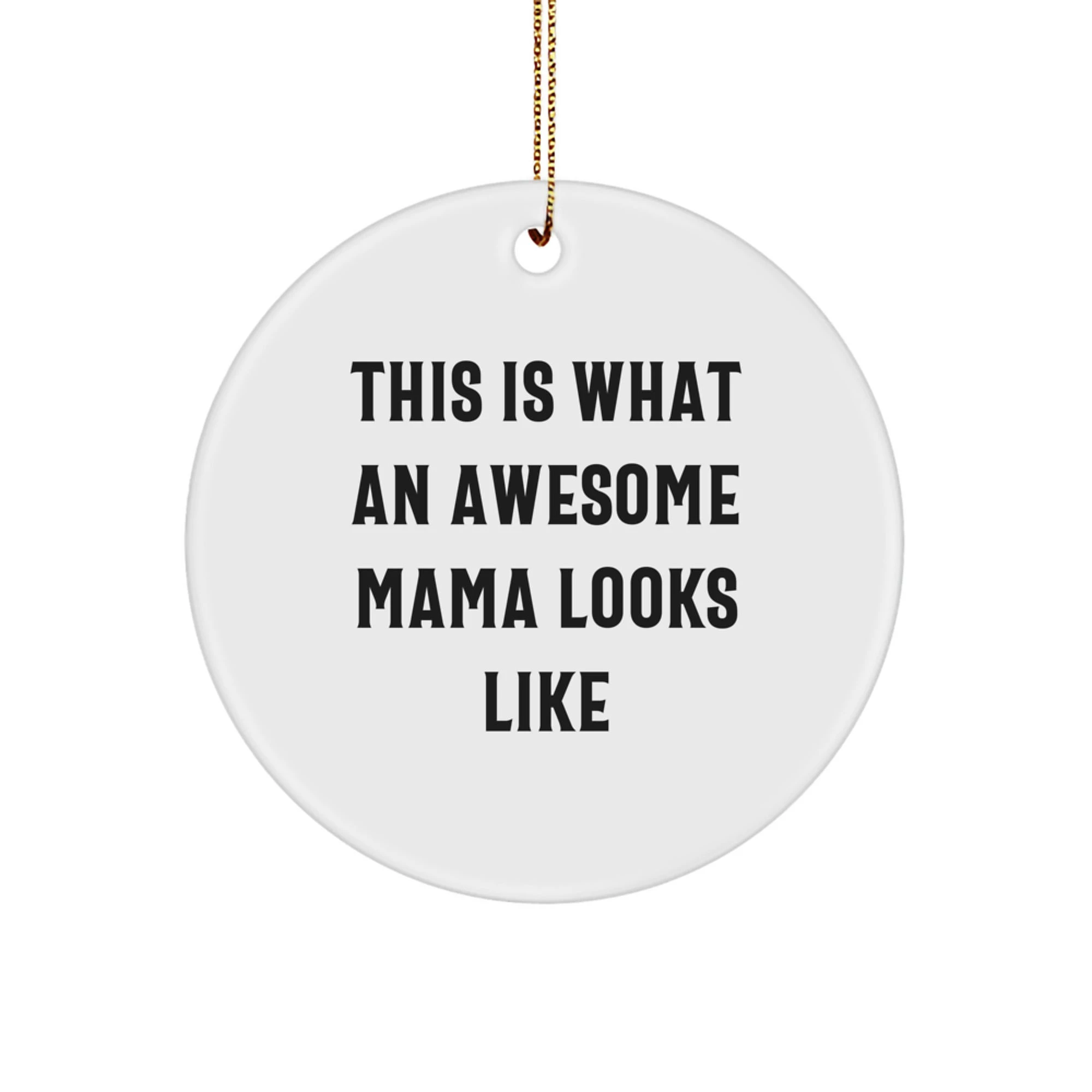 Funny Mama Circle Ornament Gifts from Friends for Christmas, 'This Is What An Awesome Mama Looks Like'