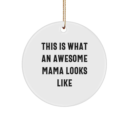 Funny Mama Circle Ornament Gifts from Friends for Christmas, 'This Is What An Awesome Mama Looks Like'