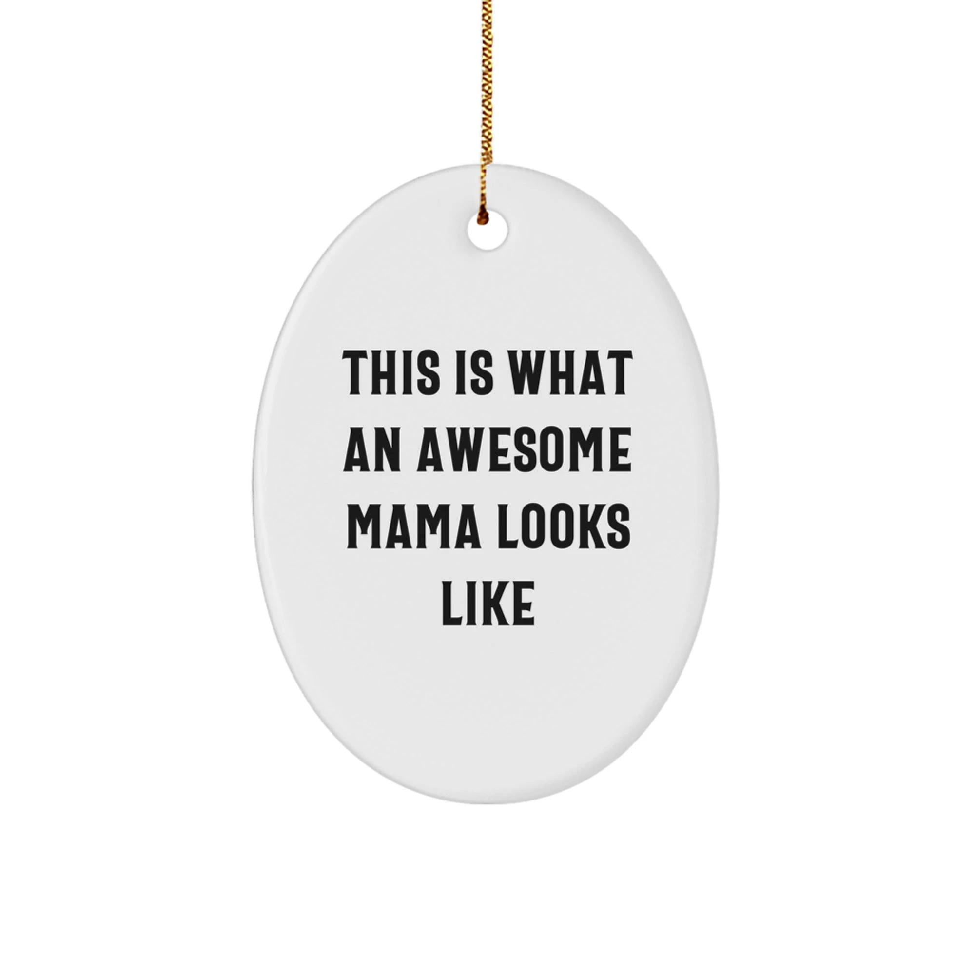 Funny Mama Gifts from Family to This Is What An Awesome Mama Looks Like Oval Ornament for Christmas