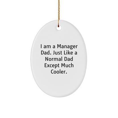 Funny Manager Dad Gifts, 'I Am A Manager Dad' Oval Ornament for Christmas, Gifts from Dad to Manager