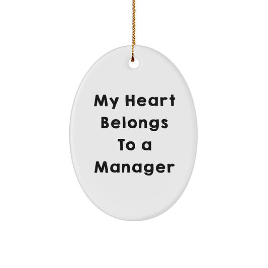 Funny Manager Gifts - My Heart Belongs To A Manager Oval Ornament, Gifts from Friends for Manager, Christmas Unique Gifts
