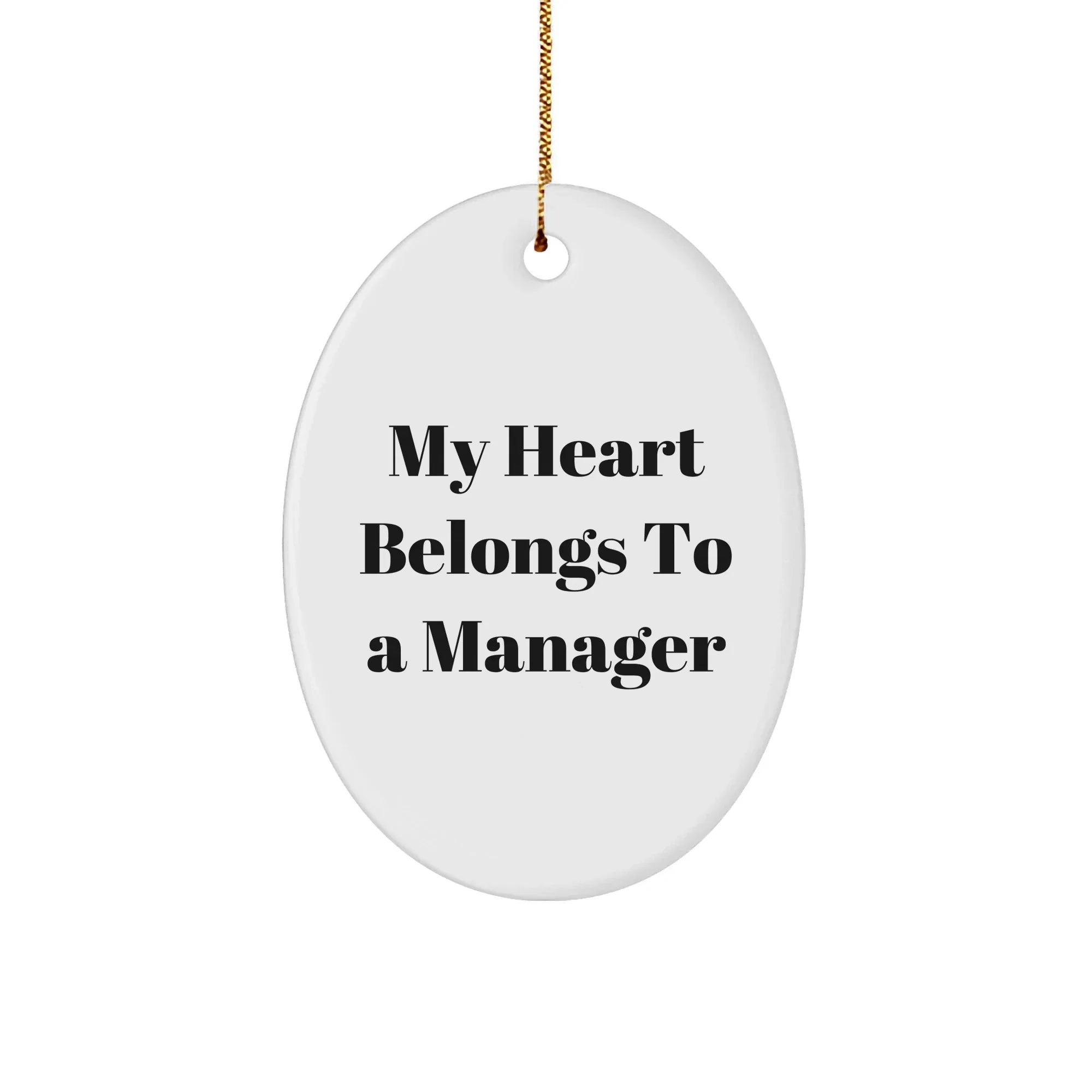 Funny Manager Gifts: Quotes Oval Ornament, My Heart Belongs To A Manager, Christmas Unique Gifts from Family to Manager, Gifts for Manager