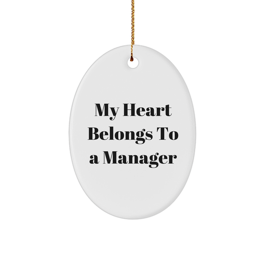 Funny Manager Gifts: Quotes Oval Ornament, My Heart Belongs To A Manager, Christmas Unique Gifts from Family to Manager, Gifts for Manager