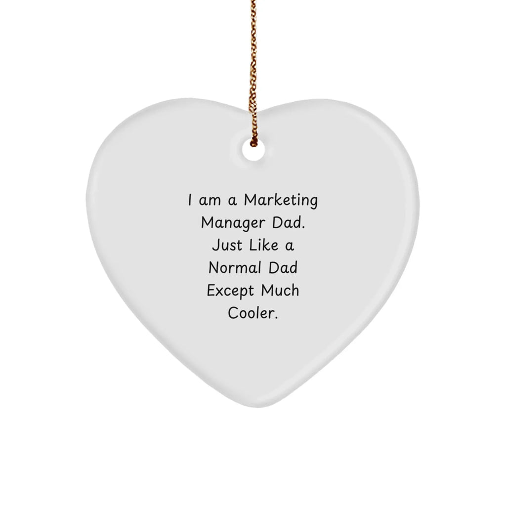 Funny Marketing Manager Dad Gifts - Heart Ornament for Christmas - 'I Am A Marketing Manager Dad'