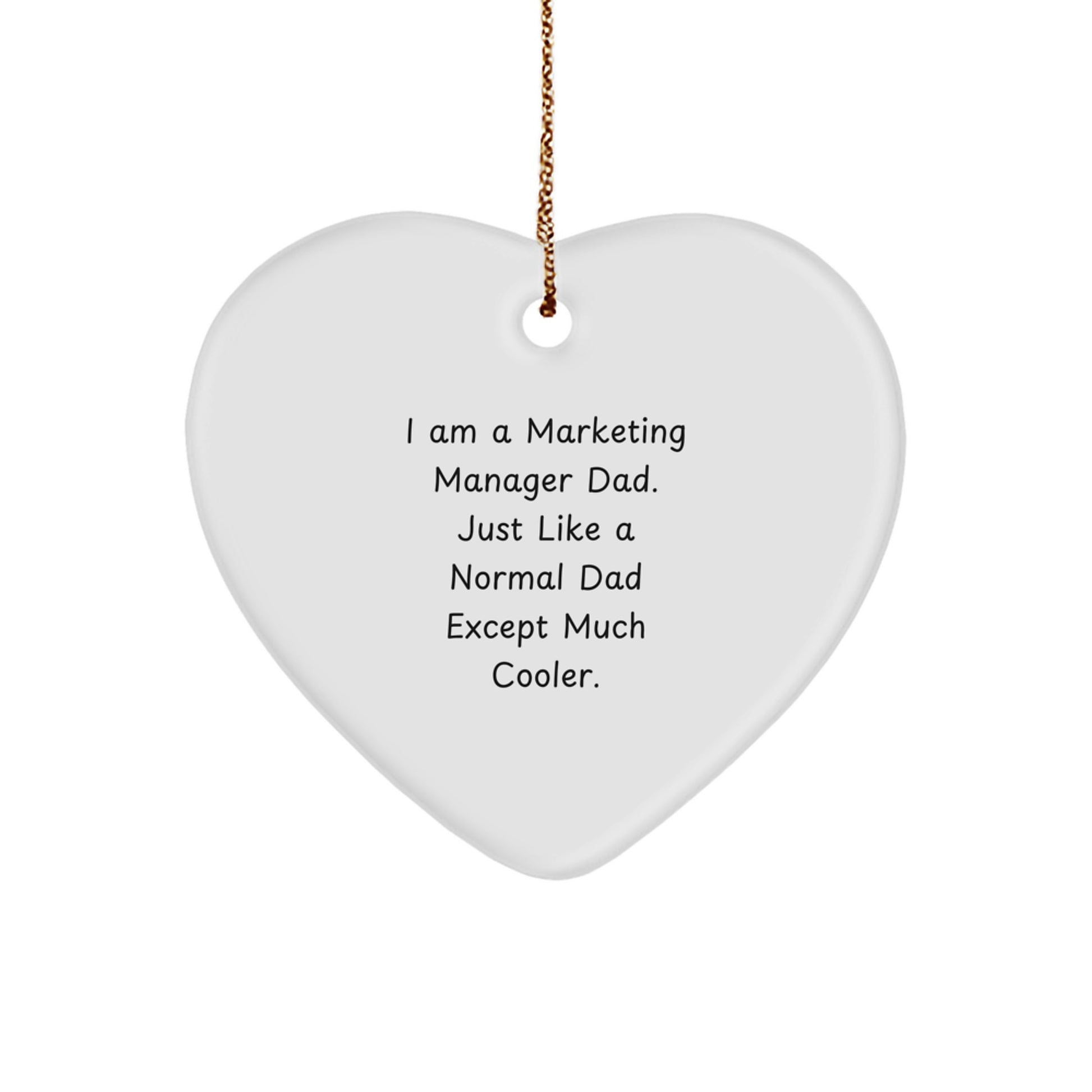 Funny Marketing Manager Dad Gifts - Heart Ornament for Christmas - 'I Am A Marketing Manager Dad'