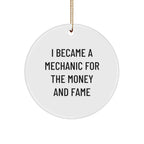 Funny Mechanic Gifts For Christmas - I Became A Mechanic For The Money And Fame Circle Ornament From Friends