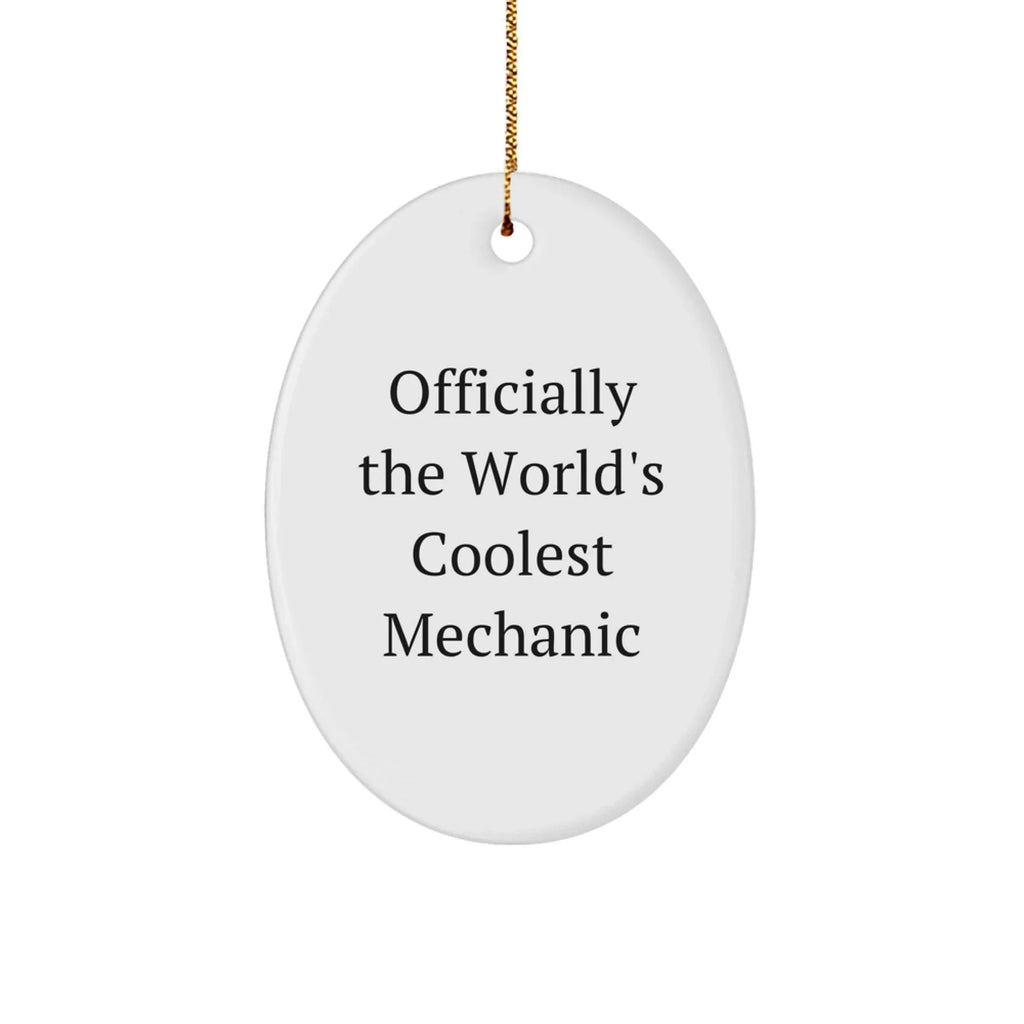 Funny Mechanic Gifts, Officially The World's Coolest Mechanic Oval Ornament, Gifts from Friends for Mechanic, Christmas Unique Gifts