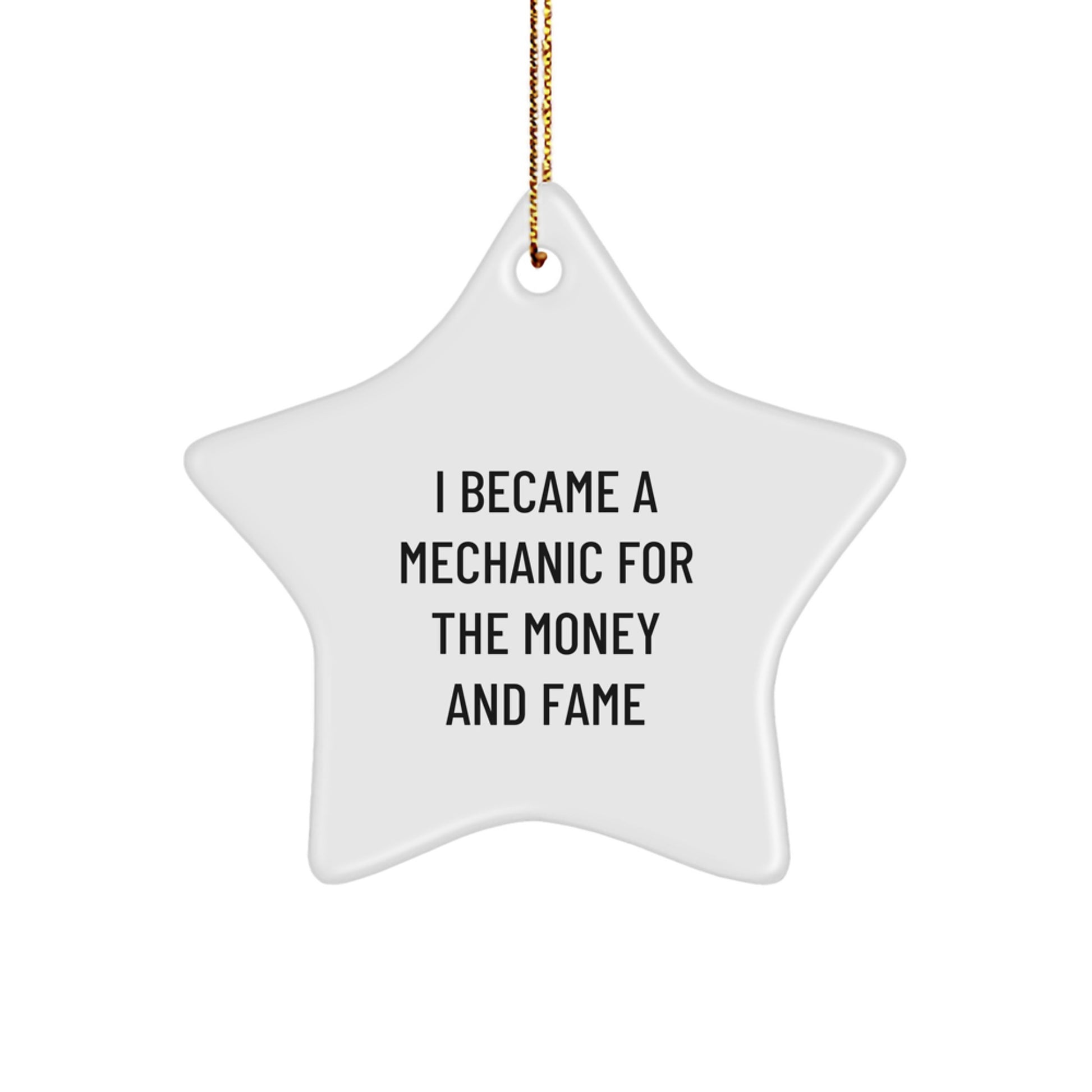 Funny Mechanic Gifts from Friends - I Became A Mechanic For The Money And Fame Star Ornament for Mechanic Lovers at Christmas