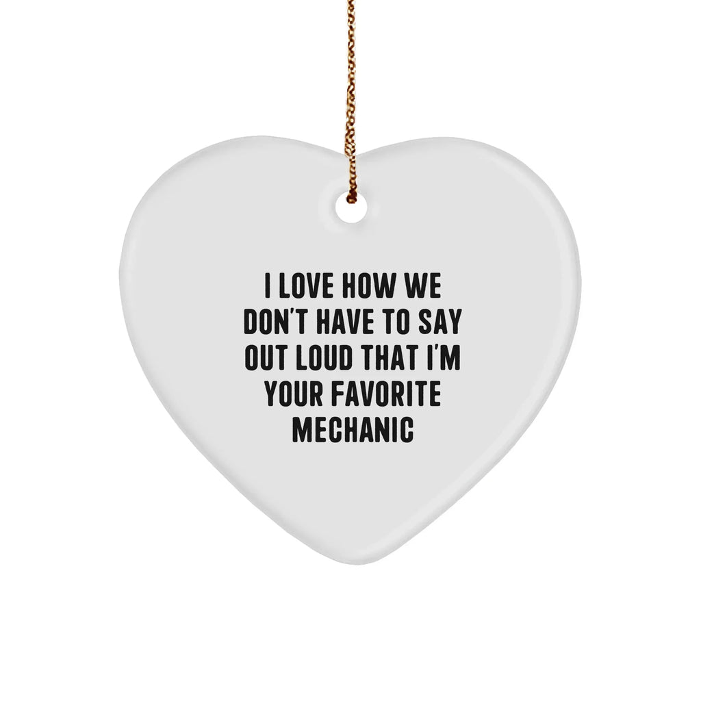 Funny Mechanic Gifts from Friends for Him - Heart Ornament with Quote, Mechanic Christmas Decorations, Unique Presents for Men, Women, Family