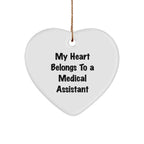 Funny Medical Assistant Gifts, Heart Ornament with Quote 'My Heart Belongs To A Medical Assistant', Gifts from Friends for Medical Assistant, Perfect Christmas Unique Gifts for Medical Assistant
