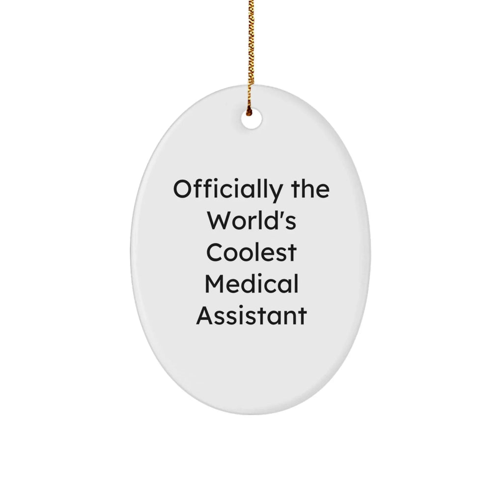 Funny Medical Assistant Gifts, 'Officially The World's Coolest Medical Assistant', Oval Ornament for Christmas, Gifts from Friends to Medical Assistants