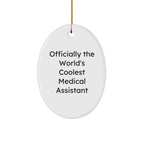 Funny Medical Assistant Gifts, 'Officially The World's Coolest Medical Assistant', Oval Ornament for Christmas, Gifts from Friends to Medical Assistants
