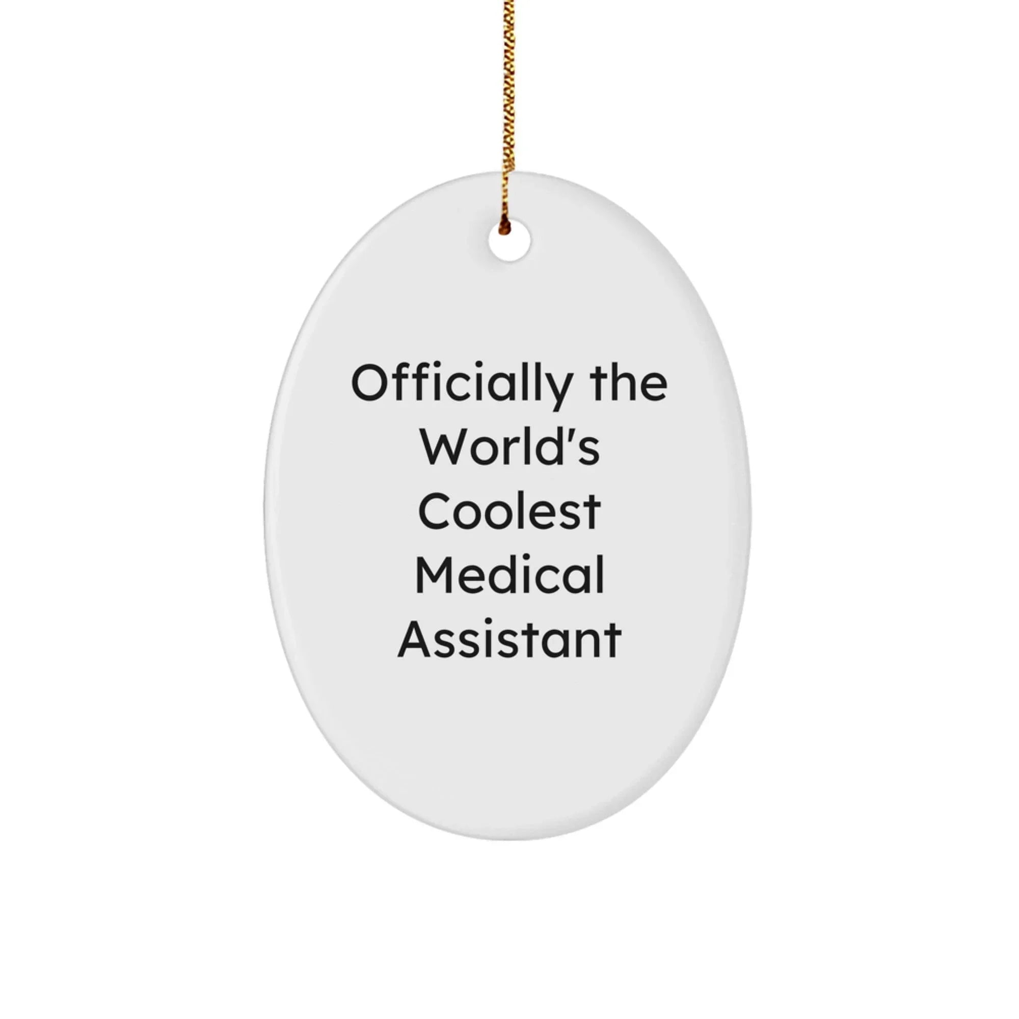 Funny Medical Assistant Gifts, 'Officially The World's Coolest Medical Assistant', Oval Ornament for Christmas, Gifts from Friends to Medical Assistants