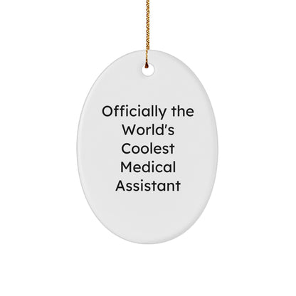 Funny Medical Assistant Gifts, 'Officially The World's Coolest Medical Assistant', Oval Ornament for Christmas, Gifts from Friends to Medical Assistants