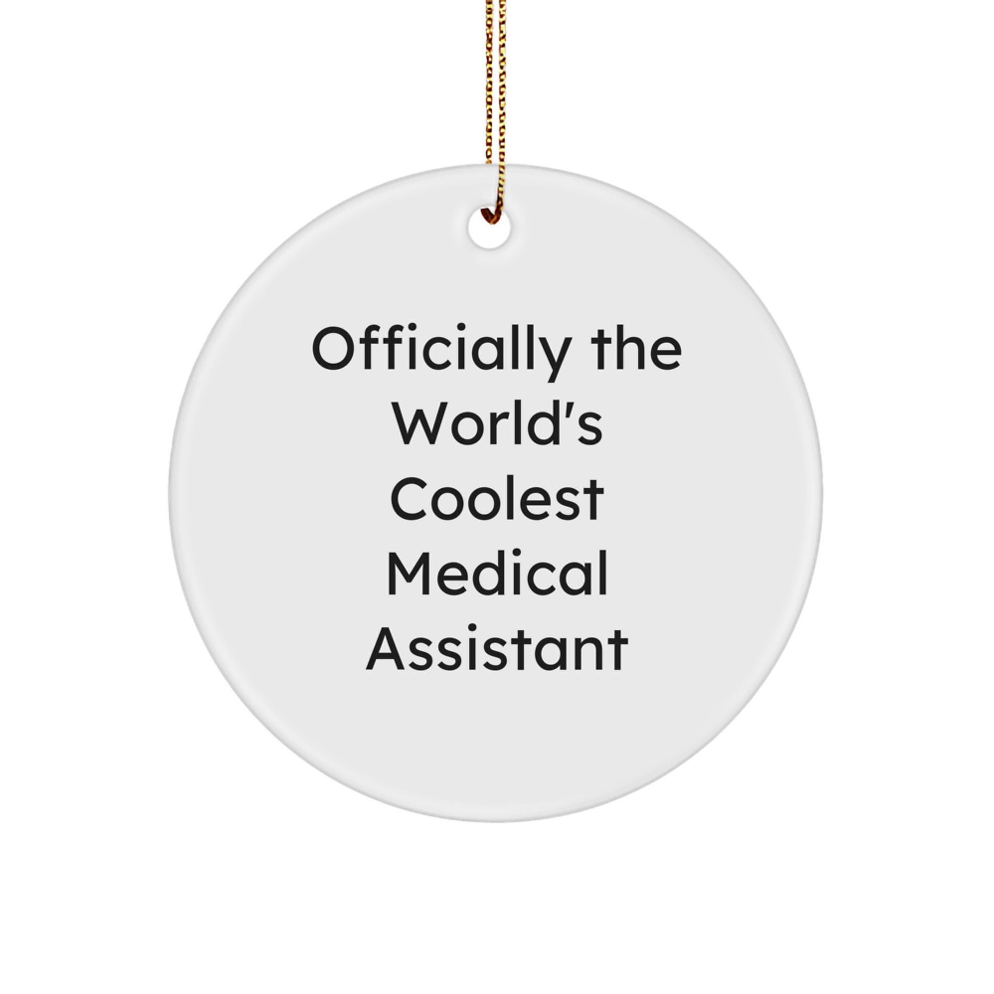 Funny Medical Assistant Gifts for Christmas - Officially The World's Coolest Medical Assistant Circle Ornament for Men, Women, Coworkers, Family, and Friends