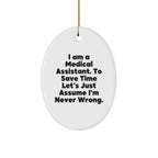 Funny Medical Assistant Gifts from Friends to Family - 'I Am A Medical Assistant. To Save Time...' Oval Ornament