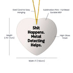 Funny Metal Detecting Heart Ornament Gifts for Men from Friends, 'Shit Happens. Metal Detecting Helps.' Christmas Unique Finds for Women