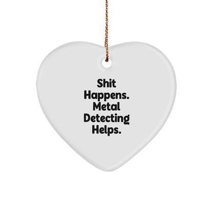 Funny Metal Detecting Heart Ornament Gifts for Men from Friends, 'Shit Happens. Metal Detecting Helps.' Christmas Unique Finds for Women - Image 1