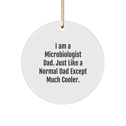 Funny Microbiologist Dad Gifts for Men - 'I Am A Microbiologist Dad...' Circle Ornament, Unique Christmas Unique Gifts from Dad to Son
