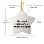 Funny Microbiologist Gifts from Men - My Heart Belongs To A Microbiologist Star Ornament for Christmas, Gifts for Microbiologist, Unique and Inspirational