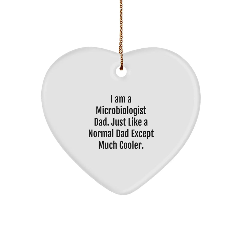 Funny Microbiologist Gifts from Men to Friends - I Am A Microbiologist Dad Heart Ornament for Christmas, Unique Gifts for Microbiologist, Dad, or Husband