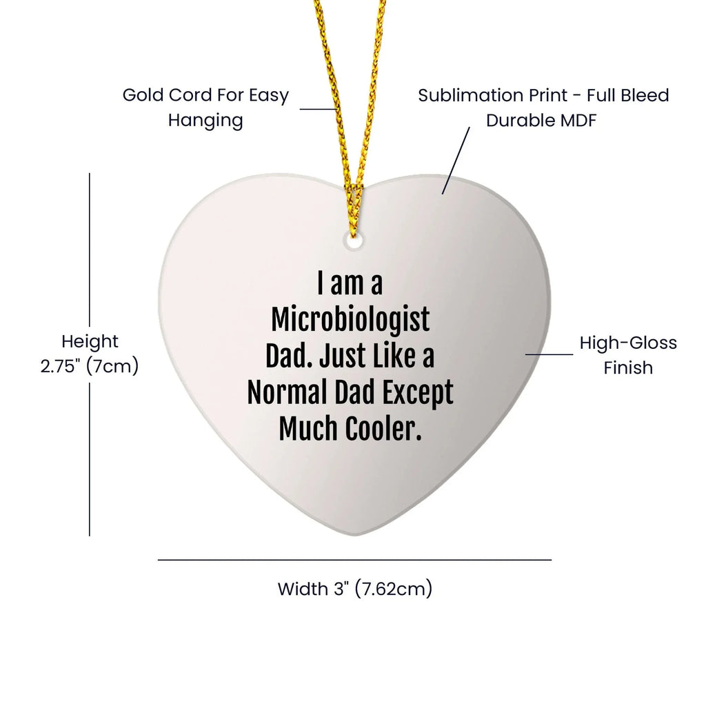 Funny Microbiologist Gifts from Men to Friends - I Am A Microbiologist Dad Heart Ornament for Christmas, Unique Gifts for Microbiologist, Dad, or Husband