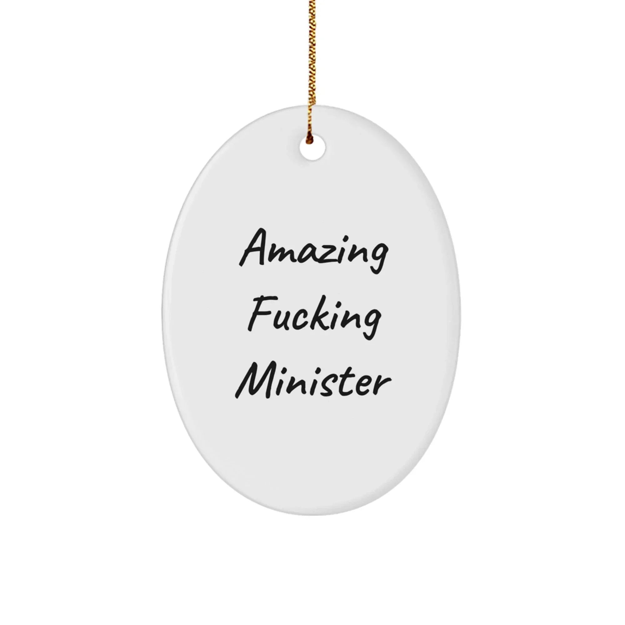 Funny Minister Gifts - Amazing F--king Minister Oval Ornament, Perfect for Christmas, Gifts from Friends, Gifts for Minister, Unique Oval Ornament