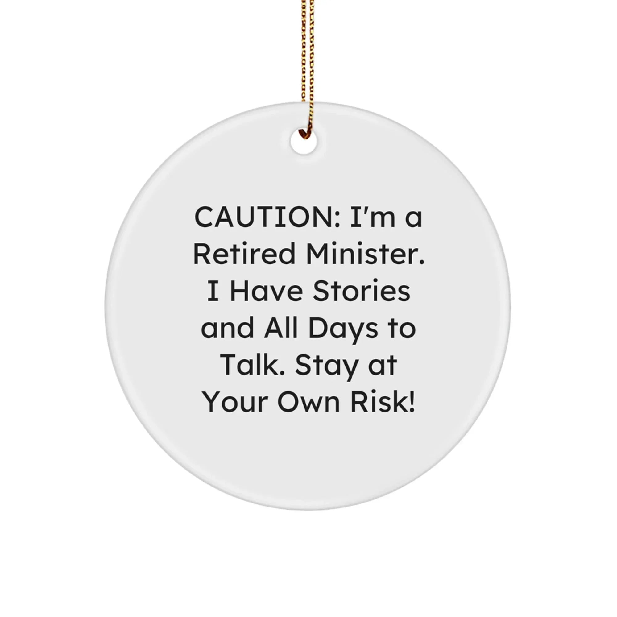 Funny Minister Gifts, 'Caution: I'm A Retired Minister...' Circle Ornament for Christmas, Gifts from Friends to Minister