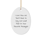 Funny Mixologist Gifts from Friends, Perfect Oval Ornament for Men, I Love How We Don't Have To Say Out Loud That I'm Your Favorite Mixologist, Christmas Unique Gifts for Him