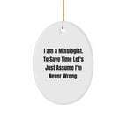 Funny Mixologist Gifts from Friends for Christmas - Oval Ornament with Quote 'I Am A Mixologist. To Save Time Let's Just Assume I'm Never Wrong.'