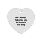 Funny Mixologist Heart Ornament Gifts from Friends for Christmas - 'I Am A Mixologist. To Save Time Let's Just Assume I'm Never Wrong.'